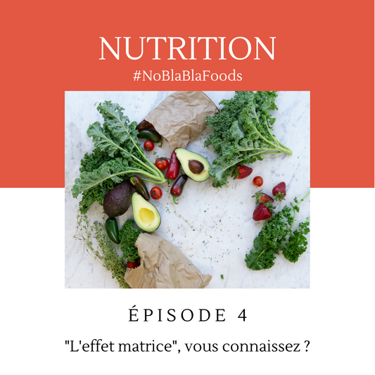 #NoBlaBlaFoods - "L'effet matrice", vous connaissez ?